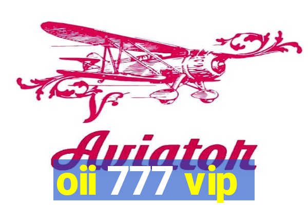 oii 777 vip